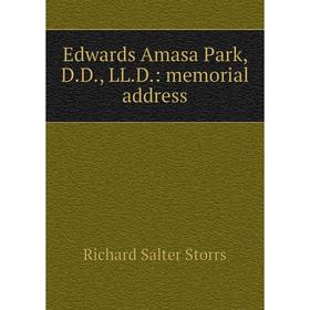 

Книга Edwards Amasa Park, D.D., LL.D.: memorial address
