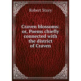 

Книга Craven blossoms: or, Poems chiefly connected with the district of Craven
