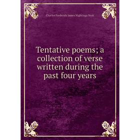

Книга Tentative poems; a collection of verse written during the past four years