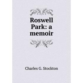 

Книга Roswell Park: a memoir