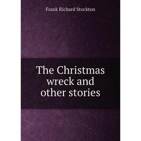 

Книга The Christmas wreck and other stories