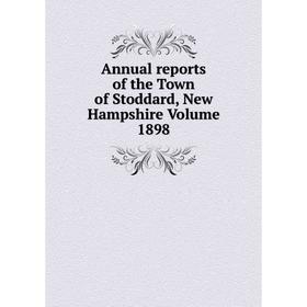 

Книга Annual reports of the Town of Stoddard, New Hampshire Volume 1898