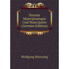 

Книга Nexum Mancipiumque Und Mancipatio