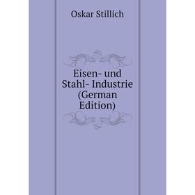 

Книга Eisen- und Stahl- Industrie (German Edition)