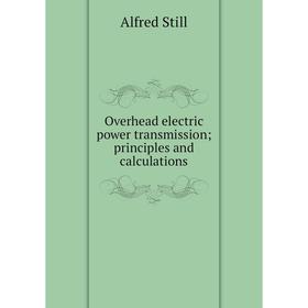 

Книга Overhead electric power transmission; principles and calculations