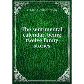 

Книга The sentimental calendar, being twelve funny stories