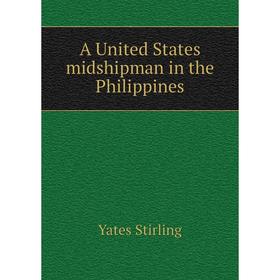 

Книга A United States midshipman in the Philippines