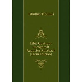 

Книга Libri Quattuor Recognovit Augustus Rossbach
