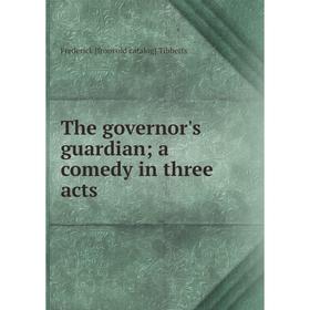 

Книга The governor's guardian; a comedy in three acts