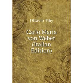 

Книга Carlo Maria von Weber (Italian Edition)