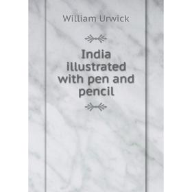 

Книга India illustrated with pen and pencil