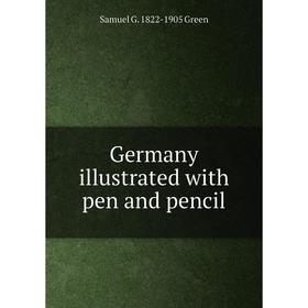 

Книга Germany illustrated with pen and pencil