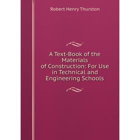 

Книга A Text-Book of the Materials of Construction: For Use in Technical and Engineering Schools