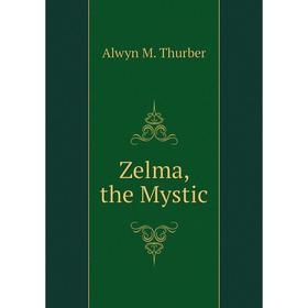 

Книга Zelma, the Mystic