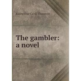 

Книга The gambler: a novel