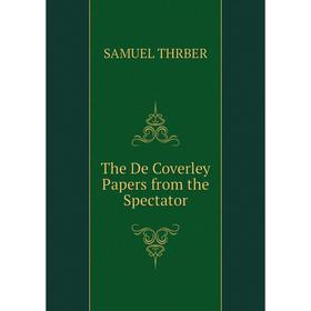 

Книга The De Coverley Papers from the Spectator