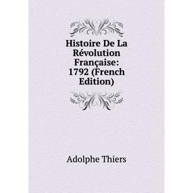 

Книга Histoire De La Révolution Française: 1792 (French Edition)