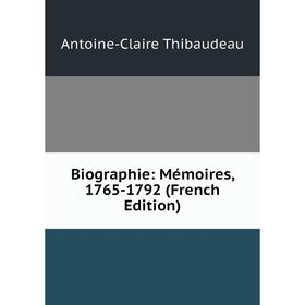 

Книга Biographie: Mémoires, 1765-1792 (French Edition)