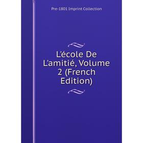 

Книга L'école De L'amitié, Volume 2