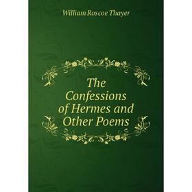 

Книга The Confessions of Hermes and Other Poems