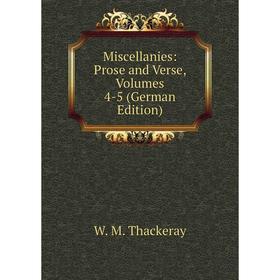 

Книга Miscellanies: Prose and Verse, Volumes 4-5