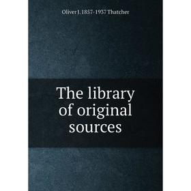 

Книга The library of original sources