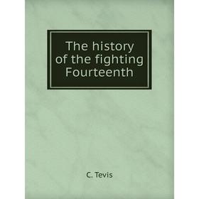 

Книга The history of the fighting Fourteenth