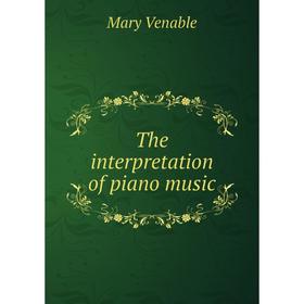 

Книга The interpretation of piano music