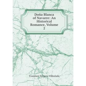 

Книга Doña Blanca of Navarre: An Historical Romance, Volume 2