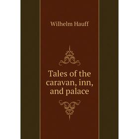 

Книга Tales of the caravan, inn, and palace