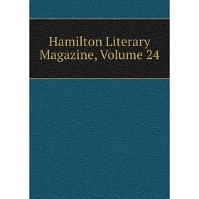 

Книга Hamilton Literary Magazine, Volume 24