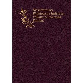 

Книга Dissertationes Philologicae Halenses, Volume 17 (German Edition)