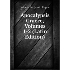 

Книга Apocalypsis Graece, Volumes 1-2 (Latin Edition)