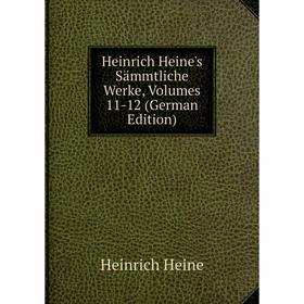 

Книга Heinrich Heine's Sämmtliche Werke, Volumes 11-12 (German Edition)