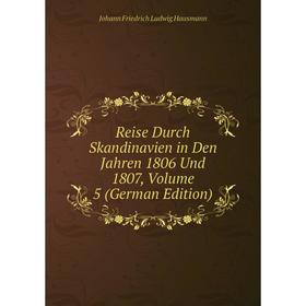 

Книга Reise Durch Skandinavien in Den Jahren 1806 Und 1807, Volume 5 (German Edition)