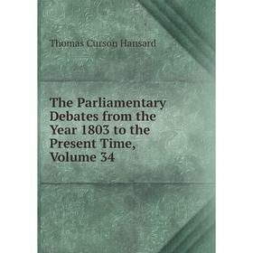 

Книга The Parliamentary Debates from the Year 1803 to the Present Time, Volume 34