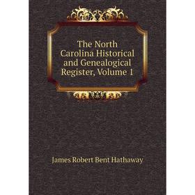 

Книга The North Carolina Historical and Genealogical Register, Volume 1