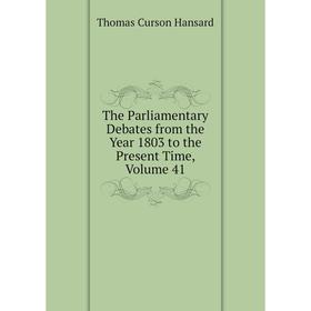 

Книга The Parliamentary Debates from the Year 1803 to the Present Time, Volume 41