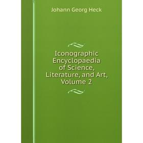 

Книга Iconographic Encyclopaedia of Science, Literature, and Art, Volume 2