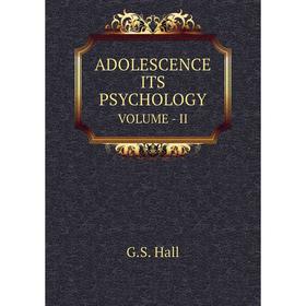 

Книга ADOLESCENCE ITS PSYCHOLOGY. VOLUME - II