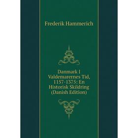 

Книга Danmark I Valdemarernes Tid, 1157-1375: En Historisk Skildring (Danish Edition)