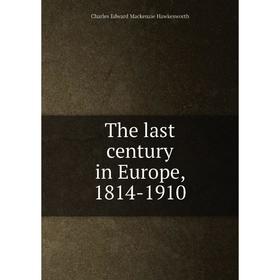

Книга The last century in Europe, 1814-1910
