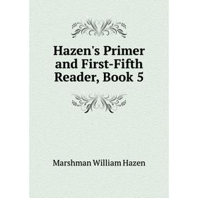 

Книга Hazen's Primer and First-Fifth Reader, Book 5