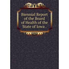 

Книга Biennial Report of the Board of Health of the State of Iowa