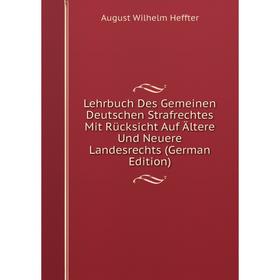 

Книга Lehrbuch Des Gemeinen Deutschen Strafrechtes Mit Rücksicht Auf Ältere Und Neuere Landesrechts