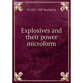 

Книга Explosives and their power microform
