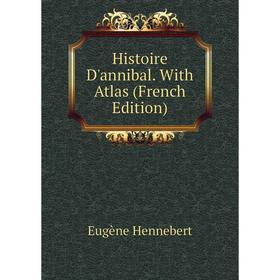 

Книга Histoire D'annibal. With Atlas (French Edition)