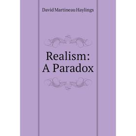 

Книга Realism: A Paradox