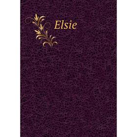 

Книга Elsie