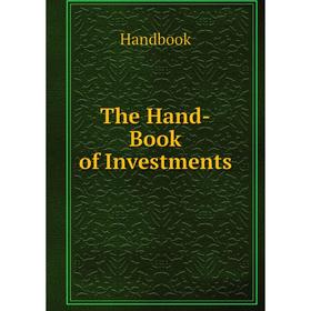 

Книга The Hand-Book of Investments